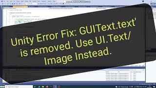 Unity Error Fix: 'GUIText.text' is obsolete: 'GUIText has been removed. Use UI.Text instead.'