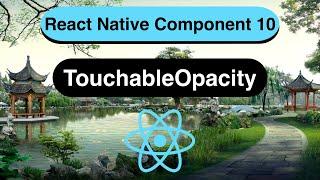 Touchable Opacity Made Easy with React Native [In 9 Minutes] - 2022