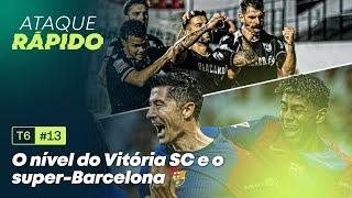 T6, EP.13 - O nível do Vitória SC e o super-Barcelona