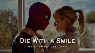 Peter + Gwen | Die With A Smile (The Amazing Spider-Man)