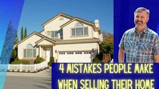 4 Biggest Mistakes People Make When Selling Their Home