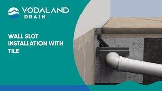 Vodaland - Wall Slot Drain Installation with Tile