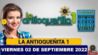 LA ANTIOQUEÑITA 1 Resultado del VIERNES 02 DE SEPTIEMBRE de 2022  NÚMERO GANADOR