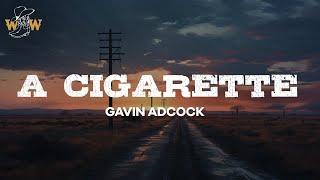 Gavin Adcock - A Cigarette (Lyrics)