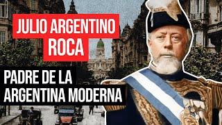 Julio Argentino Roca: Padre De La Argentina Moderna