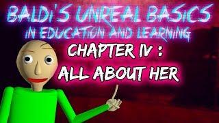 Baldi's Unreal Basics CHAPTER 4: All About Her (EARLY RELEASE) | Baldi's Unreal Basics V1.5