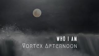 Vortex Afternoon - Who I am (Official Music Video)