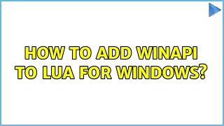 How to add winapi to Lua for Windows?