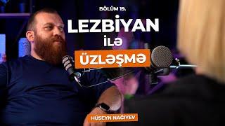 ÜZLƏŞMƏ: LEZBİYAN - 19.Bölüm | "KİŞİ QADINI ƏŞYASI KİMİ GÖRÜR"