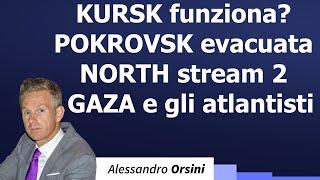 Kursk funziona? Pokrovsk evacuata. North Stream 2. Gaza e gli atlantisti.