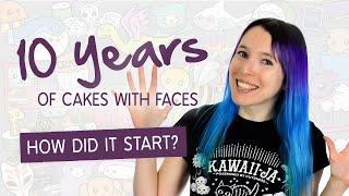 Cakes with Faces' 10th Birthday - How I started & the story of my channel