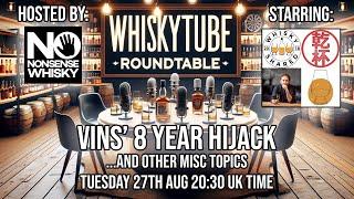 WhiskyTube RoundTable Ep 08 | Vins' 8 Year Hijack