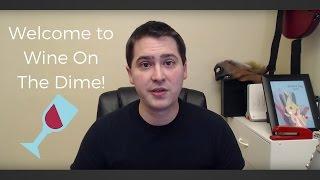 Welcome to Wine on the Dime!