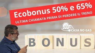 Ecobonus 50% e 65% ultima chiamata, è il momento di agire.