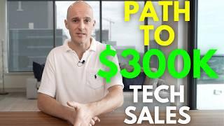 The Path to a $300k+ Tech Sales Job (Explained In 5 Minutes)