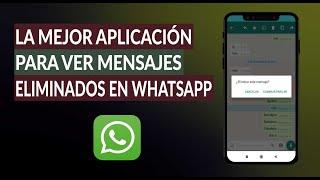 La Mejor Aplicación para Leer Mensajes Eliminados en WhatsApp