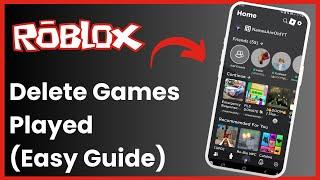 How To Delete Games You Played On Roblox !