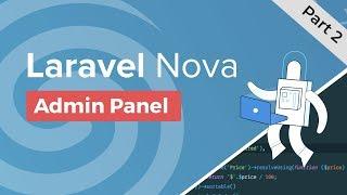 Laravel Nova Overview - Part 2