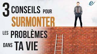 3 CONSEILS POUR SURMONTER LES PROBLÈMES DANS TA VIE - Luc Dumont