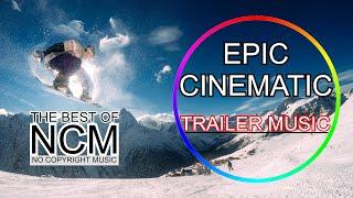 Epic Cinematic Trailer Music (No Copyright Music) [NCM Music Video]