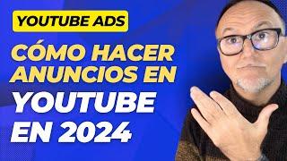 Cómo hacer Anuncios en YOUTUBE ADS en 2024 - Tutorial y Novedades