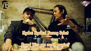 NGOBS - Ngobrol Bareng Sobat : Round Wire With Rara Phoenix Wire