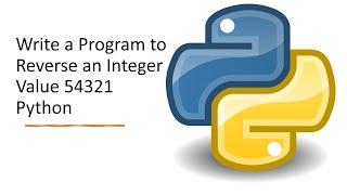 Write A Program To Reverse An Integer Value 54321 Python