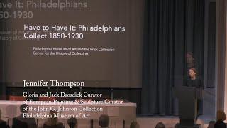 Jennifer Thompson: "John G. Johnson: Lawyer, Collector, Philadelphian"