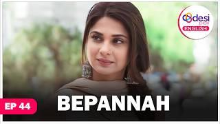 BEPANNAH (English Dubbed) S1 - E 44 - Latest Indian Series