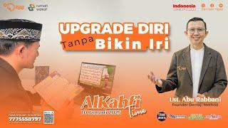 Al Kahfi Time | Ust. Abu Rabbani "Upgrade Diri Tanpa Bikin Iri"