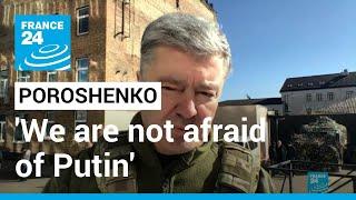 'Putin is weak when we are together,' says ex-Ukrainian president Poroshenko • FRANCE 24 English