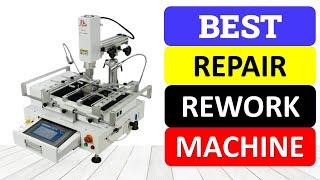 Top 10 Best Repair Rework Machine in 2024 | BGA Rework Station