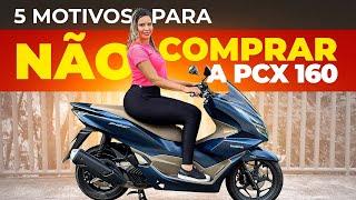 PCX 2024 NÃO COMPRE ANTES DE VER ESTE VÍDEO - 5 MOTIVOS PARA NÃO COMPRAR HONDA PCX 160