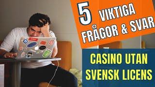 5 viktiga frågor om Casino utan Svensk Licens 2023