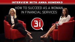 How to Succeed as a Woman in Financial Services - Interview with Anna Homenko