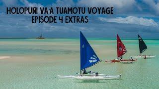 Holopuni Va'a Tuamotu Voyage - Episode 4 Extras