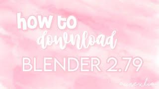 How to download Blender 2 79 || aurexlia 