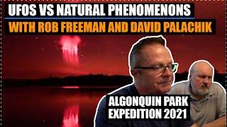 UFOS vs Natural Phenomenons with Rob Freeman and David Palachik  | Algonquin Park Expedition 2021