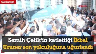 Semih Çelik'in surlarda vahşice katlettiği İkbal son yolculuğuna uğurlandı