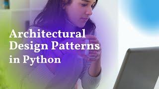 Architectural Design Patterns in Python