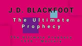 J.D. BLACKFOOT-The Ultimate Prophecy