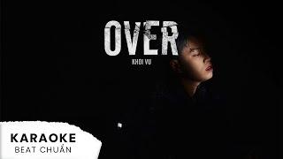 OVER - KHOI VU (ft. khoivy) | KARAOKE VERSION