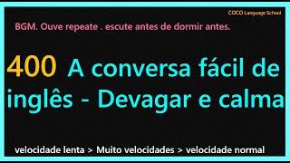 [aprender inglês] fácil e lento conversa de base) 400 das frases / por dia, acho que falar