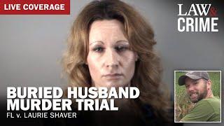 VERDICT: Buried Husband Murder Trial — FL v. Laurie Shaver — Day 5