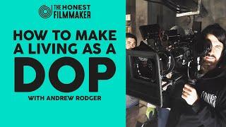 How to Make a Living as a DOP - Director of Photography with Andrew Rodger