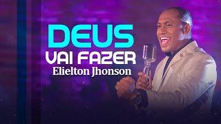 Deus Vai Fazer | Elielton Jhonson [Clipe Oficial]