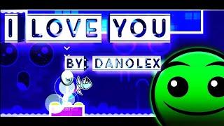 "I love you" By Danolex (Update) | Geometry Dash 2.11