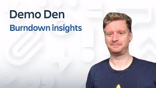 Demo Den: Burndown insights (Apr 2022)