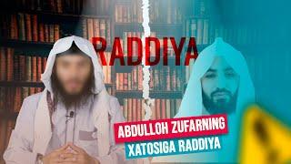 ABDULLOH ZUFARNING XATOSIGA RADDIYA! || ABU MUOVIYA