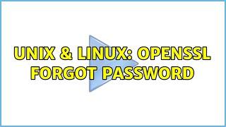 Unix & Linux: Openssl forgot password